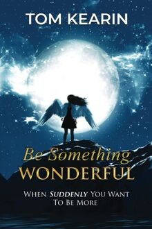 Be Something Wonderful: When Suddenly You Want To B... | Buch | Zustand sehr gut