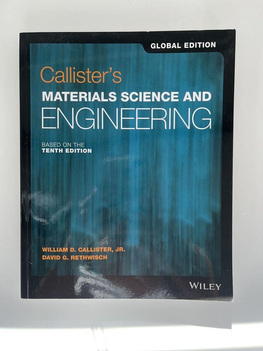 Callister's Materials Science and Engineering by William D. Callister, Jr., Callister's Materials Science and Engineering by William D. Callister, Jr.,