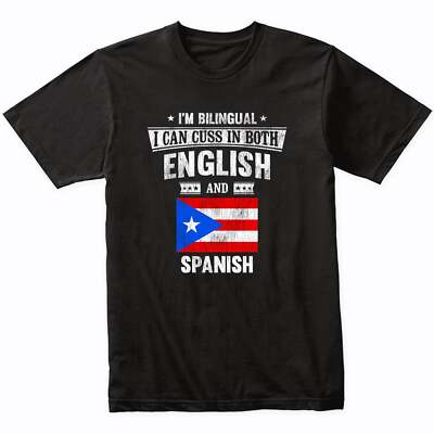 Im Bilingual I Can Cuss In Both English and Spanish Funny Puerto Rico Flag Shirt