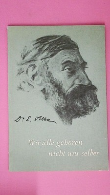 218721 Ernst Abbe WIR ALLE GEHÖREN NICHT UNS SELBER,ERNST ABBE - EIN LEBENSBILD