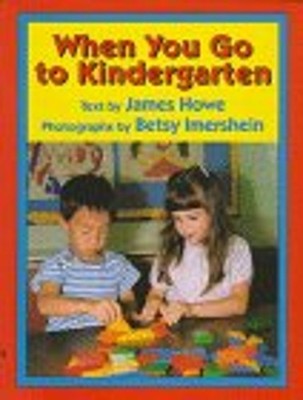 When You Go to Kindergarten Library Binding James Howe