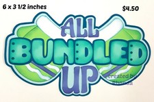 ALL BUNDLED UP TITLE winter scrapbook premade paper piecing die cut Rhonda