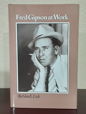 FRED GIPSON AT WORK by Glen E. Lich ~ Hardcover w/DJ       Author of Old Yeller
