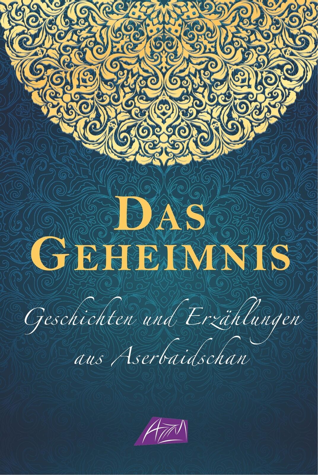 Thumbnail - Das Geheimnis - Geschichten Und Erzählungen Aus Aserbaidschan | Buch |