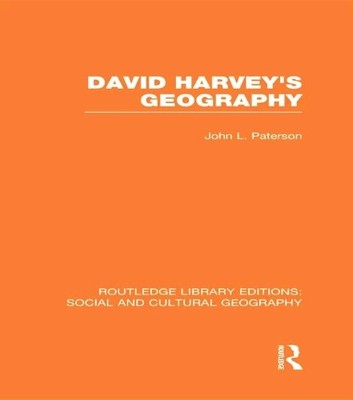David Harvey's Geography (RLE Social & Cultural Geography) - 9780415733489