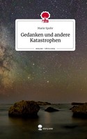 Gedanken Und Andere Katastrophen. Life Is A Story - Story.One, Marie Spohr