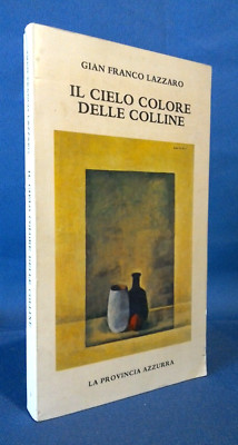 Gianfranco Lazzaro, Il cielo colore delle colline. 1976 Prima edizione Autografo