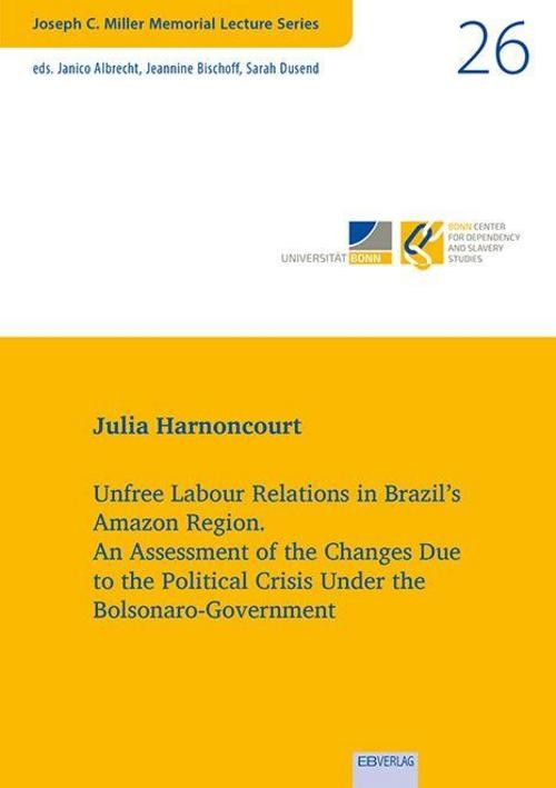 Unfree Labour Relations in Brazil's Amazon Region Julia Harnoncourt