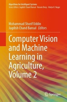 Computer Vision and Machine Learning in Agriculture, Volume 2 by Mohammad Shorif