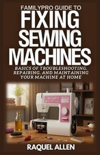 Raquel Allen FamilyPro Guide to Fixing Sewing Machines (Paperback)