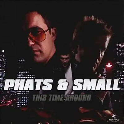 Phats & Small - This Time Around