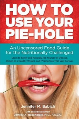 #ad #ad How to Use Your Pie Hole: An Uncensored Food Guide for the Nutritionally Challen $25.79