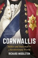 Cornwallis | Soldier And Statesman In A Revolutionary World | Richard Middleton