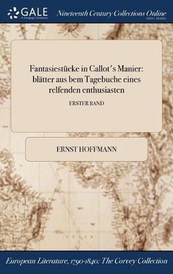 Fantasiestcke in Callot's Manier: bl?tter aus bem Tagebuche eines relfenden enth