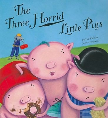 The Three Horrid Little Pigs by Liz Pichon