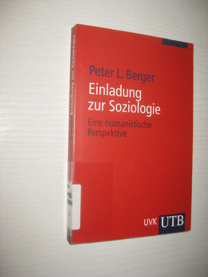 Einladung zur Soziologie: Eine humanistische Perspektive , Peter L. Berger (2011