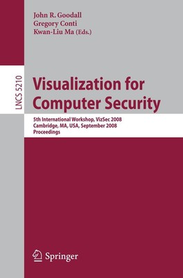 Visualization for Computer Security John R. Goodall