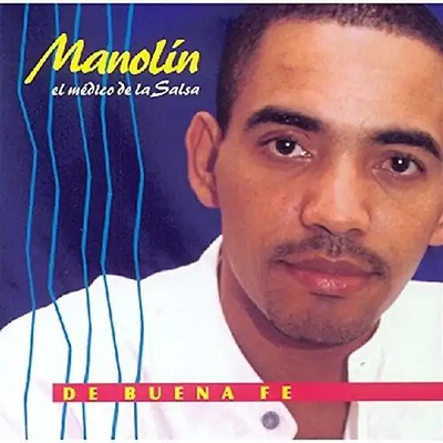 Manolin El Medico De La Salsa - De Buena Fe