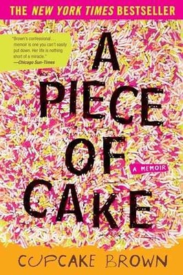 A Piece of Cake: A Memoir - Paperback, by Brown Cupcake - Acceptable