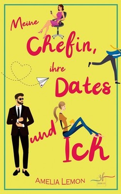 Meine Chefin, ihre Dates und ich: Romantische Komödie Buch Zeilenfluss