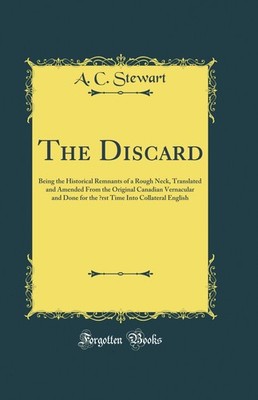 The Discard: Being the Historical Remnants of a Rough Neck (Classic Reprint)