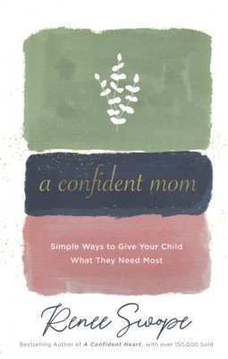 Confident Mom : Simple Ways to Give Your Child What They Need Most, Paperback...