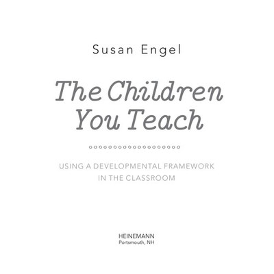 The Children You Teach: Using a Developmental Framework in the Classroom - p...