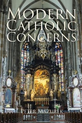Modern Catholic Concerns by Peter Mazurek Paperback Book