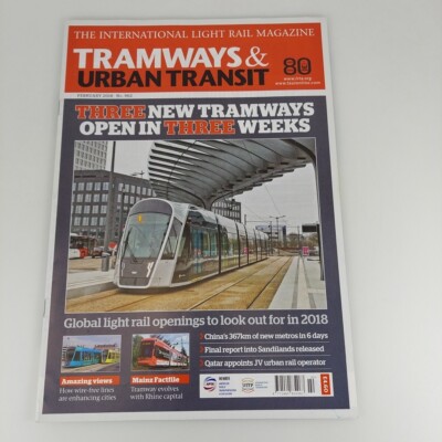 Tramways & Urban Transit 962 Feb 2018 Three Tramways Open In Three Weeks