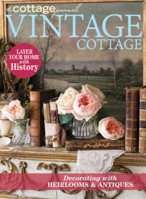 THE COTTAGE JOURNAL | 2023 | VINTAGE COTTAGE | LAYER YOUR HOME WITH HISTORY