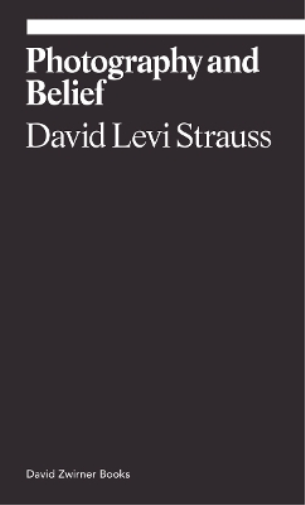 David Levi Strauss Photography and Belief (Tascabile) Ekphrasis