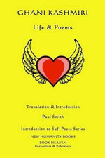 Ghani Kashmiri: Life & Poems (Introduction to Sufi Poet - Paperback NEW Smith, P