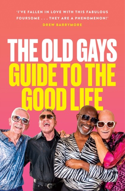 The Old Gays’ Guide to the Good Life by Bill Lyons (Hardback Book)
