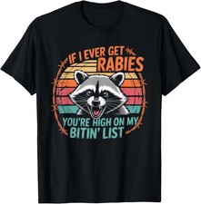 Funny Raccoon Meme You're High On My Bitin' List Unisex T-Shirt S-5XL