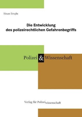 Sinan Eroglu / Die Entwicklung des polizeirechtlichen Gefahren ...9783866768758