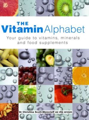 VITAMIN ALPHABET: Your Guide to Vitamins, Minerals and Food Supplements Scott-Mo