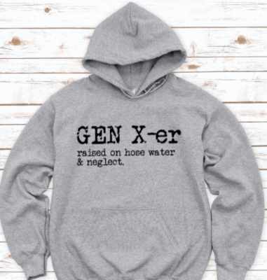 #ad Gen X er Raised on Hose Water and Neglect Gray Unisex Hoodie $31.79