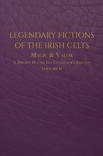 Legendary Fictions of the Irish Celts: Magic & Valor by Carol Motsinger Hardcove