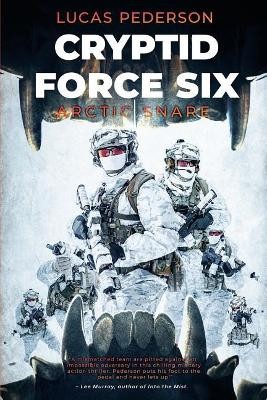 Cryptid Force Six: Arctic Snare By Lucas Pederson - New Copy - 9781925840704