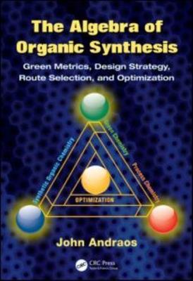 Algebra of Organic Synthesis : Green Metrics, Design Strategy, Route Selectio...