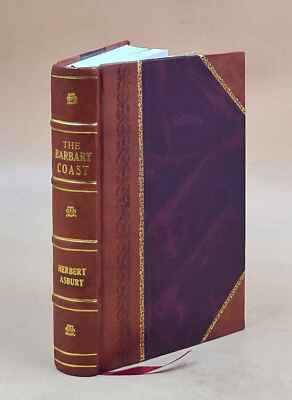 The Barbary Coast: An Informal History Of The San Francisco