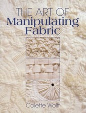 The Art of Manipulating Fabric - Paperback By Wolff, Colette - VERY GOOD