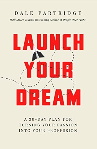 Launch Your Dream: A 30-Day Plan for Turning Your Passion into Your Profession - Picture 1 of 1