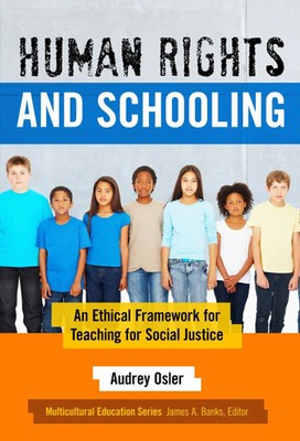 Human Rights and Schooling An Ethical Framework for Teaching for Social Justice