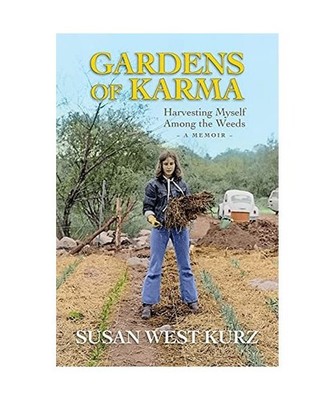 Gardens of Karma: Harvesting Myself Among the Weeds: Harvesting Myself Among the