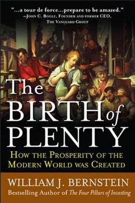 William Bernste The Birth of Plenty: How the Prosperity of the Mod (Taschenbuch)
