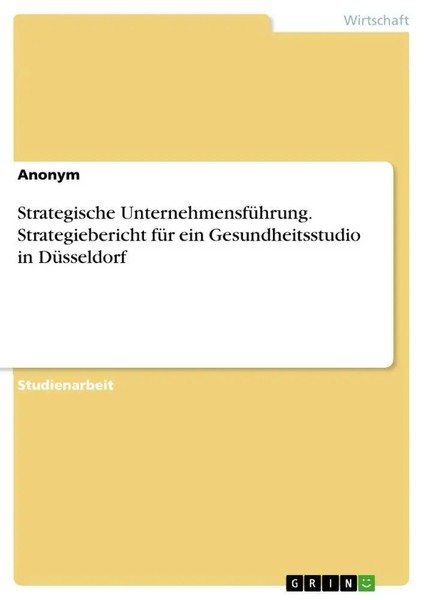 Anonymous | Strategische UnternehmensfüHrung. Strategiebericht FüR Ein...-image