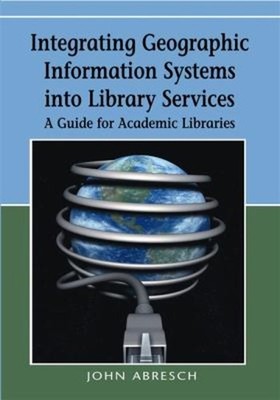 Integrating Geographic Information Systems into Library Services
