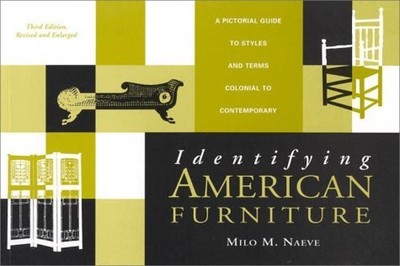 Identifying American Furniture: Thir..., Naeve, Milo M.