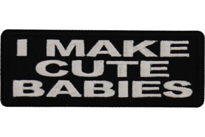 I MAKE CUTE BABIES EMBROIDERED IRON ON  1 1/2 X 4 PATCH  **FREE SHIPPING**